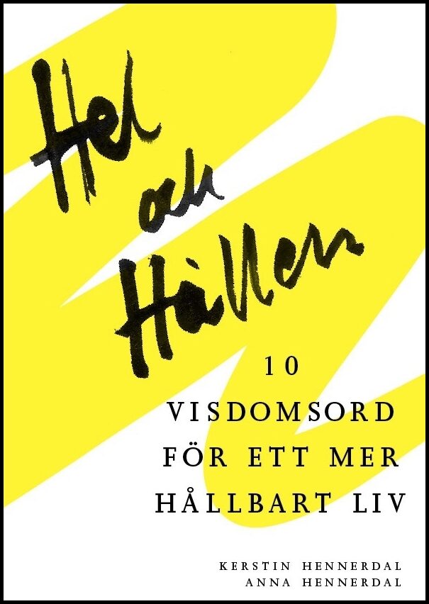 Hennerdal, Kerstin | Hel och hållen, 10 visdomsord för ett mer hållbart liv