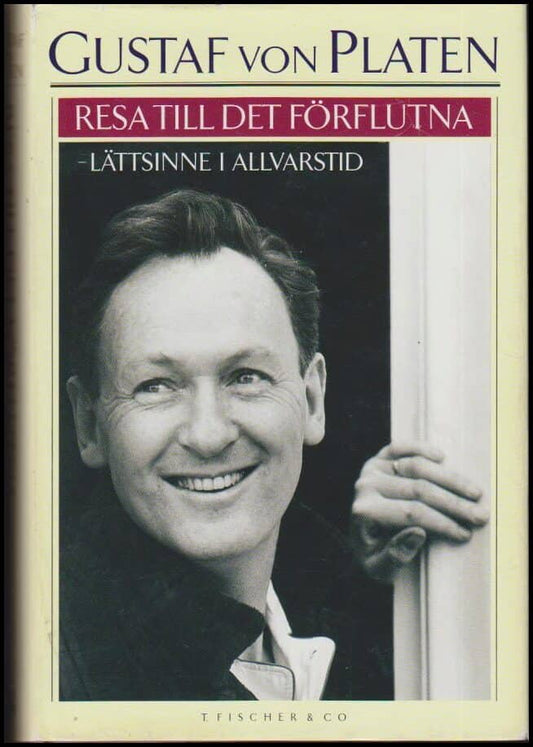 Platen, Gustaf von | Resa till det förflutna : Minnen. D. 1, Lättsinne i allvarstid