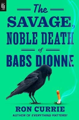 Currie, Ron | The Savage, Noble Death of Babs Dionne