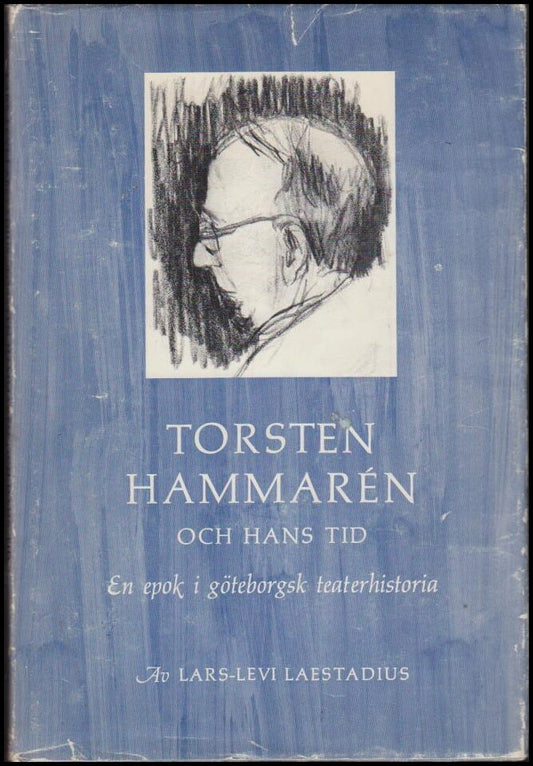 Laestadius, Lars-Levi | Torsten Hammarén och hans tid : En epok i göteborgsk teaterhistoria