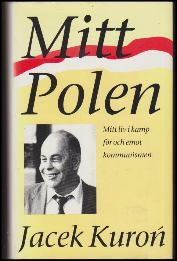 Kuroń, Jacek | Mitt Polen : Mitt liv i kamp för och emot kommunismen : Självbiografi