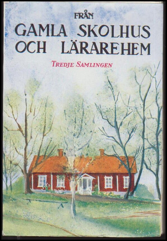 Virdestam, Gotthard | Från gamla skolhus och lärarhem. Tredje samlingen.