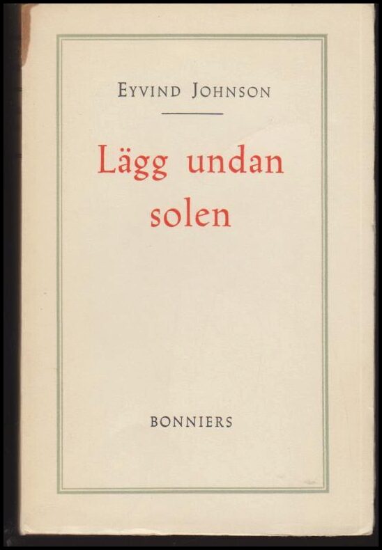 Johnson, Eyvind | Lägg undan solen : Roman