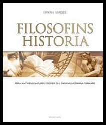 Magee, Bryan | Filosofins historia : Från antikens naturfilosofer till dagens moderna tänkare