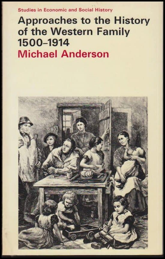 Anderson, Michael | Approaches to the History of the Western Family 1500-1914