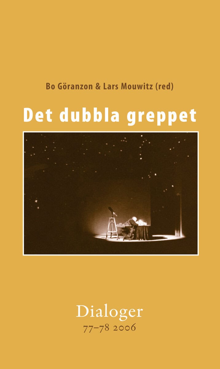 Derwinger, Love | Eketorp, Tore | et al | Det dubbla greppet. Dialoger 77-78 (2006)