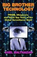 Balthazar, Axel (axel Balthazar) | Big brother technology : Prism, xkeyscore, and other spy tools of the globa
