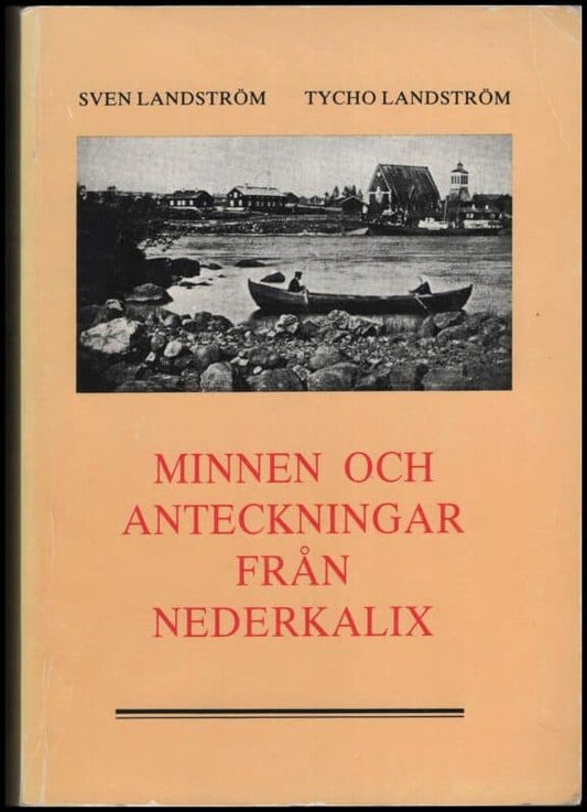 Landström, Sven och Landström, Tycho | Minnen och anteckningar från Nederkalix