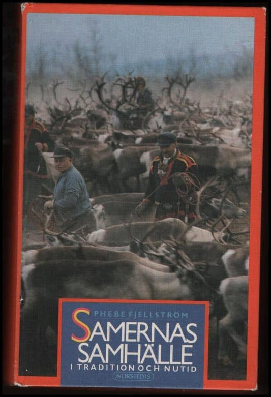 Fjellström, Phebe | Samernas samhälle i tradition och nutid : [Lappish society in tradition and the present day]