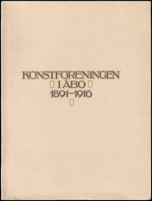 Haartman, Axel | Konstföreningen i Åbo : En redogörelse för föreningens  verksamhet 1891-1916