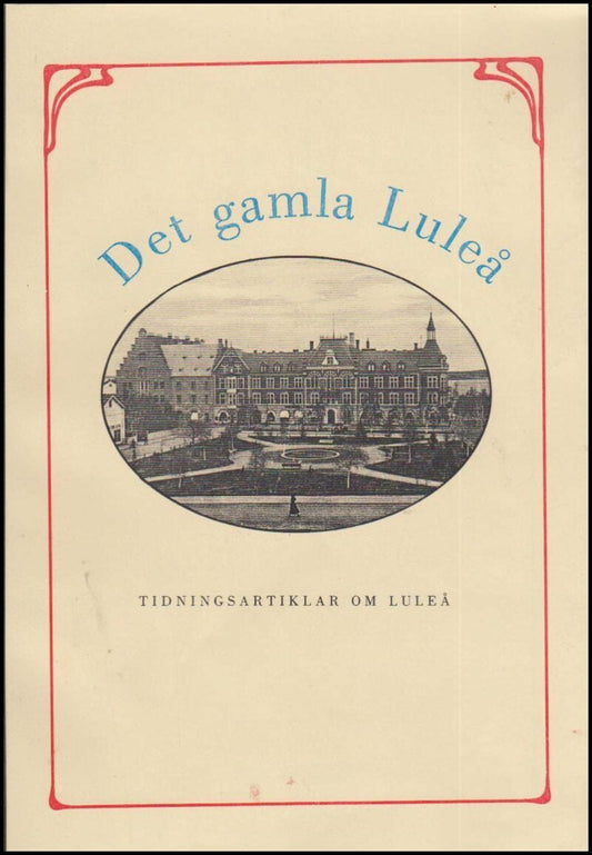 Svenson, Birger | Det gamla Luleå : Tidningsartiklar om Luleå