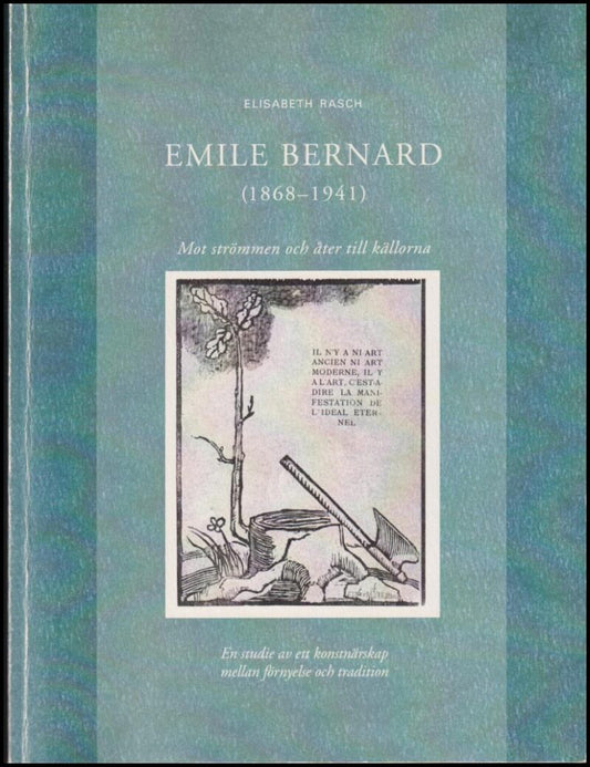 Rasch, Elisabeth | Emile Bernard : (1868-1941) : mot strömmen och åter till källorna : en studie av ett konstnärskap mel...