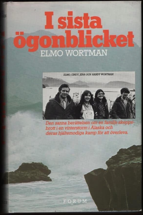 Wortman, Elmo | I sista ögonblicket : Den sanna berättelsen om en familjs skepsbrott i en vinterstorm i Alaska och deras...