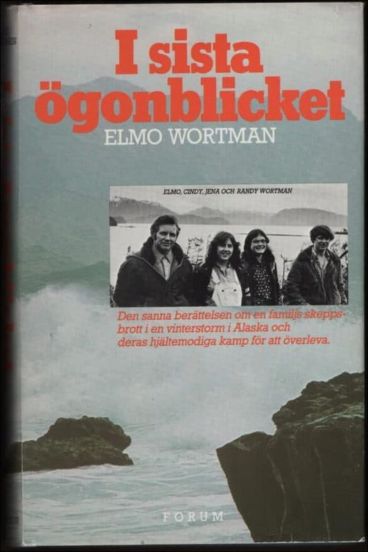 Wortman, Elmo | I sista ögonblicket : Den sanna berättelsen om en familjs skepsbrott i en vinterstorm i Alaska och deras...