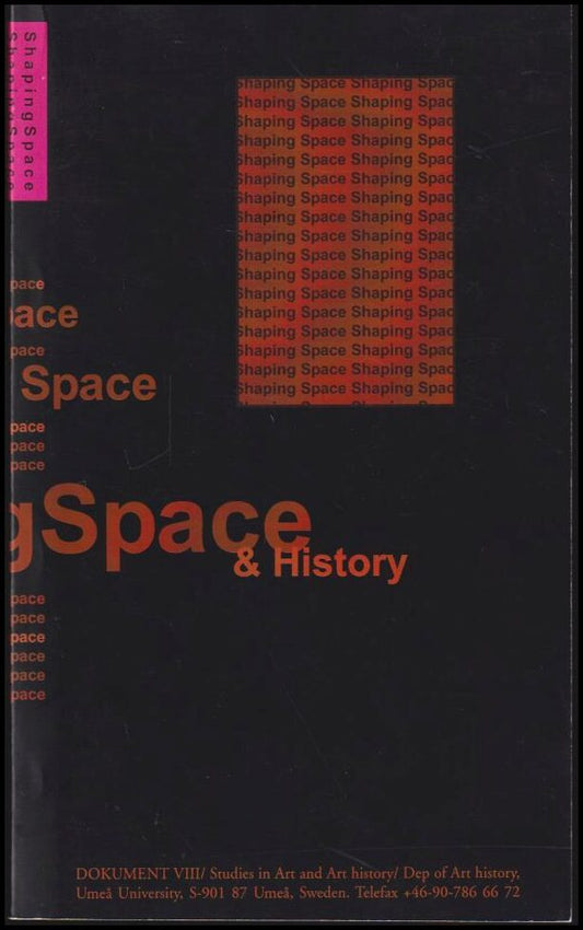 Burman, Kristi (red.) | Spolander, Roland (red.) | Shaping space and history : Vormides ruumi ja ajalugu