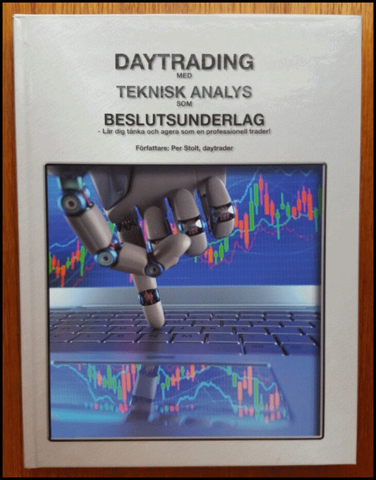 Stolt, Per | Daytrading med teknisk analys som beslutsunderlag : Lär dig tänka och agera som en professionell trader!