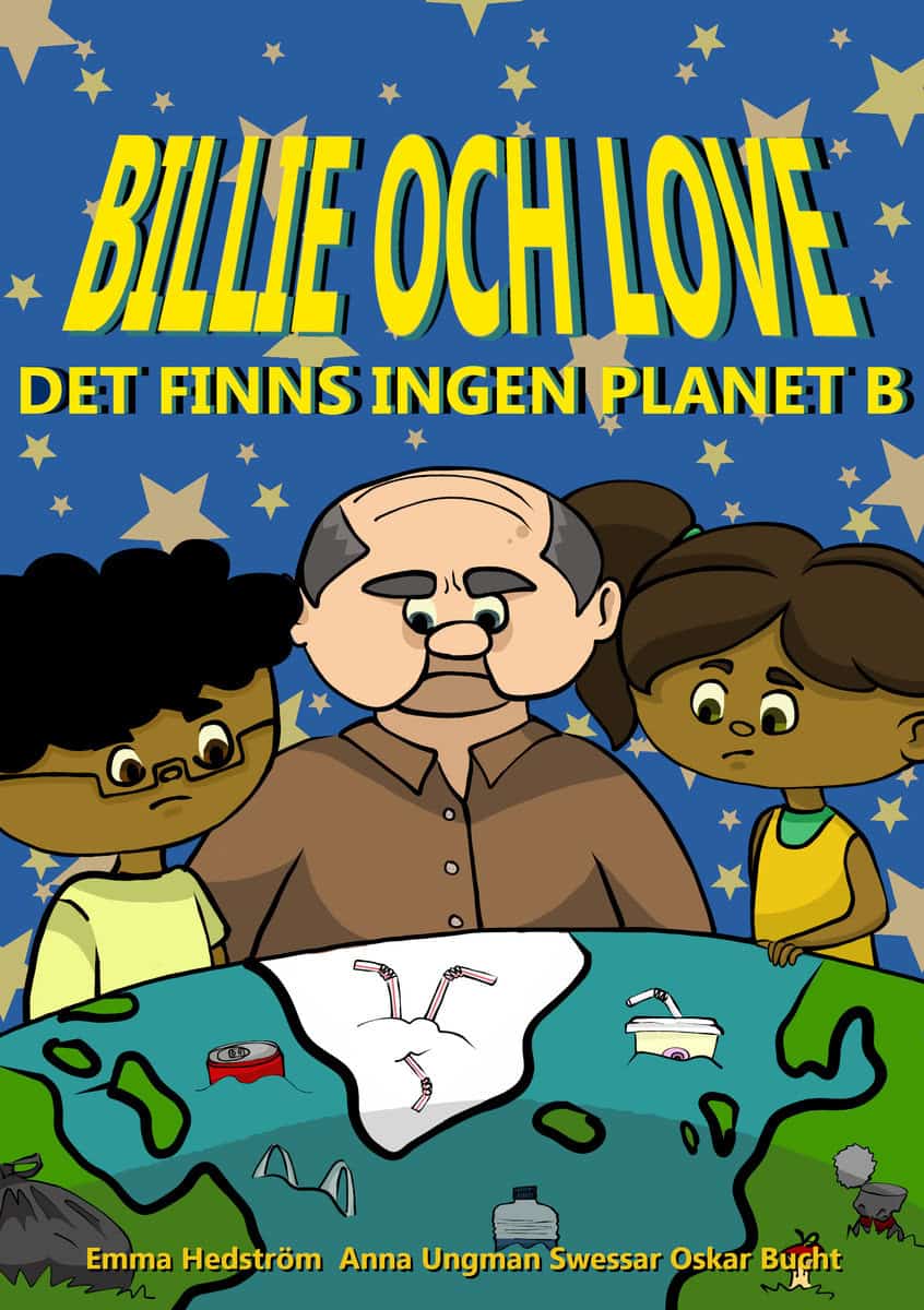 Bucht, Oskar | Hedström, Emma | Ungman Swessar, Anna | Billie och Love : Det finns ingen planet B