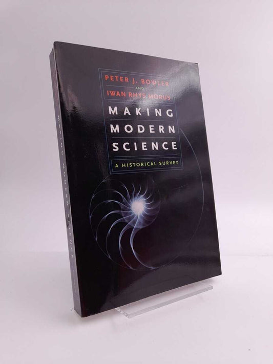 Bowler, Peter J. | Morus, Iwan Rhys, | Making modern science - a historical survey