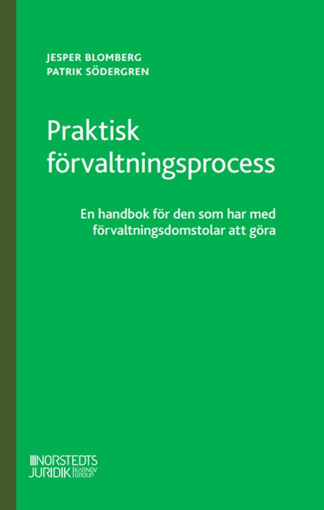 Blomberg, Jesper | Södergren, Patrik | Praktisk förvaltningsprocess : En handbok för den som har med förvaltningsdomstol...
