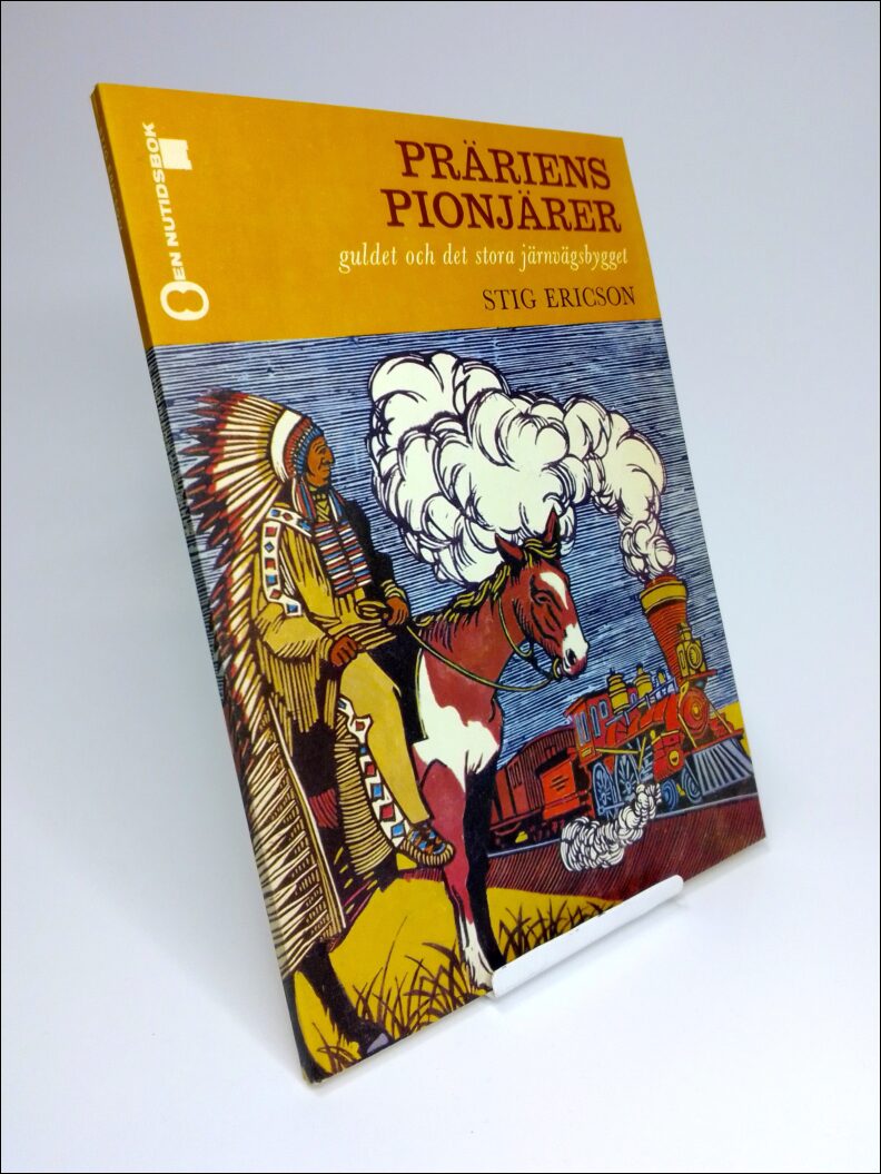 Ericson, Stig | Präriens pionjärer : Guldet och det stora järnvägsbygget