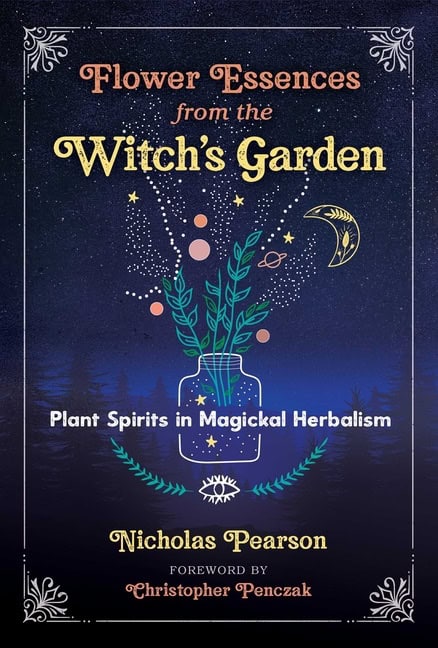 Nicholas PearsonForeword by Christopher | Flower Essences From The Witch's Garden