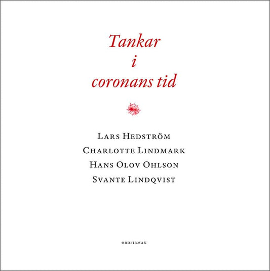 Lindmark, Charlotte | Lindqvist, Svante | Hedström, Lars | Ohlson, Hans Olov | Tankar i coronans tid
