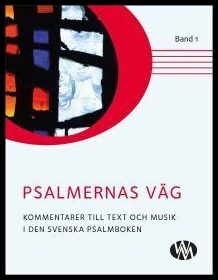 Nisser, Per Olof| Selander, Inger| Bernskiöld, Hans | Psalmernas väg : Kommentarer till text och musik i Den svenska psa...