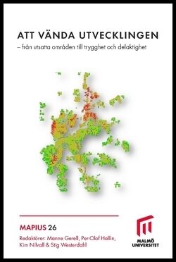 Mellgren, Caroline| Nilsson, Josefin| et al | Att vända utvecklingen : Från utsatta områden till trygghet och delaktighet