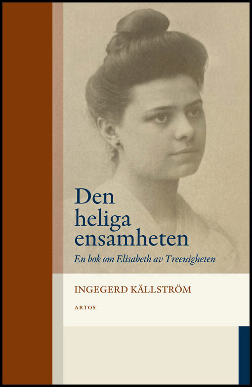 Källström, Ingegerd | Den heliga ensamheten : En bok om Elisabeth av Treenigheten