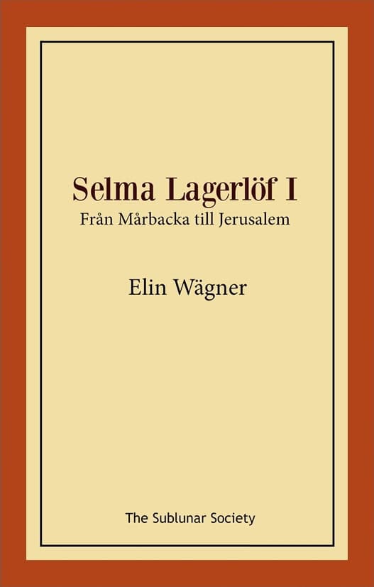 Wägner, Elin | Selma Lagerlöf I : Från Mårbacka till Jerusalem