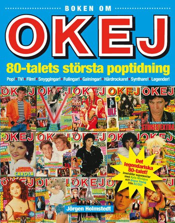 Holmstedt, Jörgen | Boken om OKEJ : 80-talets största poptidning