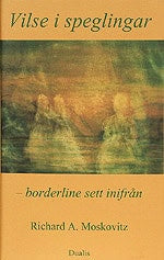 Moskovitz, Richard A. | Vilse i speglingar : Borderline sett inifrån