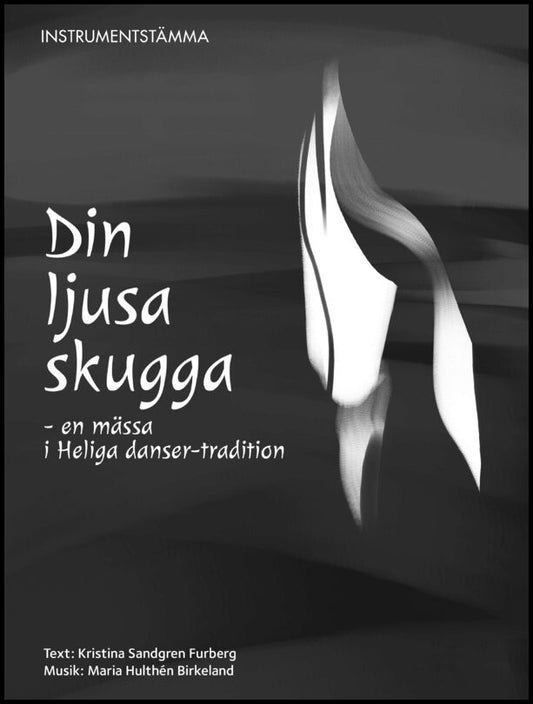 Hulthén Birkeland, Maria | Sandgren-Furberg, Kristina | Din Ljusa Skugga, instrumentstämma