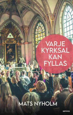 Nyholm, Mats | Varje kyrksal kan fyllas