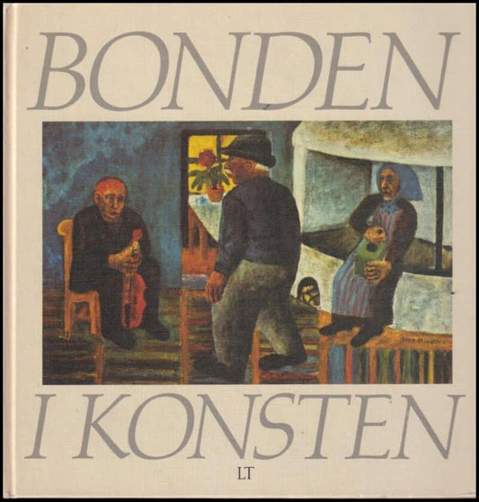 Lindwall, Bo et al | Bonden i konsten : Och bondens bildvärld