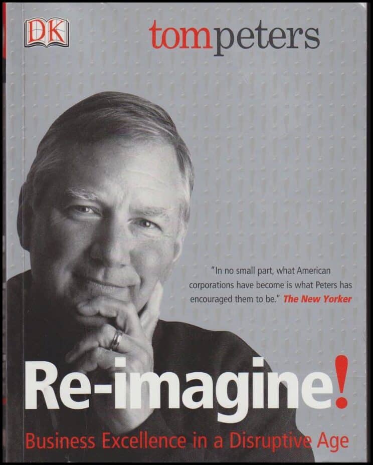 Peters, Tom | Re-imagine! : Business Excellence in a Disruptive Age