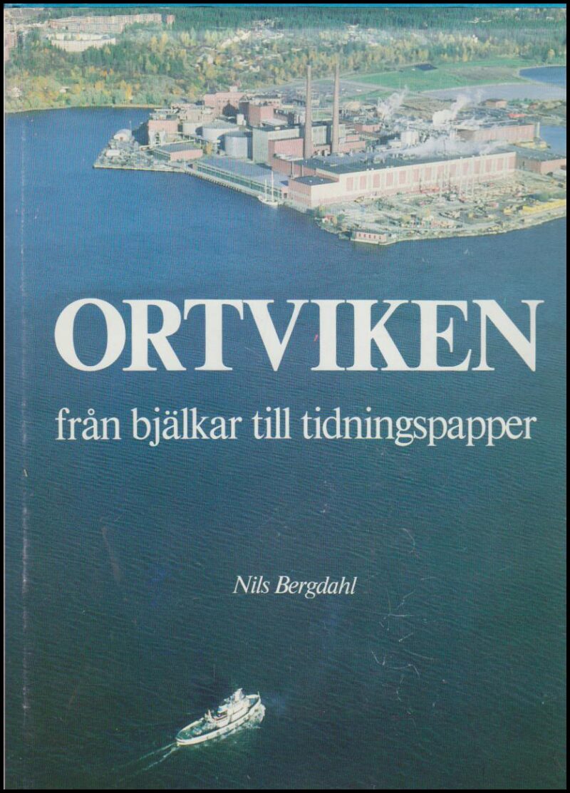 Bergdahl, Nils | Ortviken : Från bjälkar till tidniningspapper