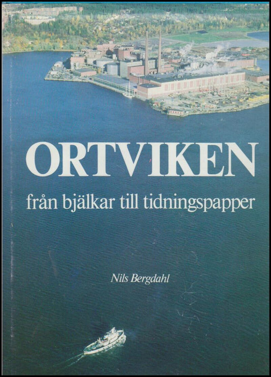 Bergdahl, Nils | Ortviken : Från bjälkar till tidniningspapper
