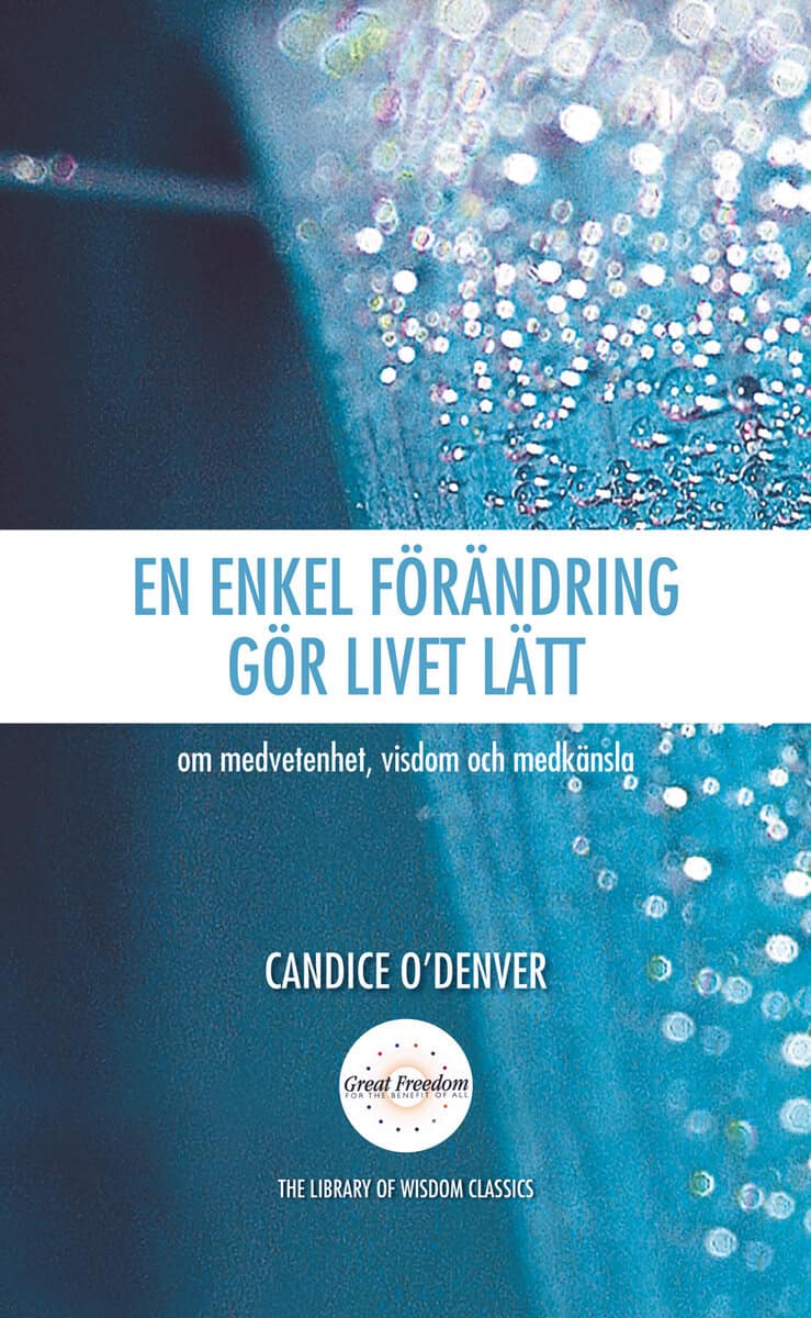 OéDenver Candice | En enkel förändring gör livet lätt : Om medvetenhet, visdom och medkänsla