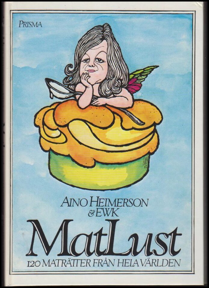 Heimerson, Aino | Karlsson, Ewert | MatLust : 120 maträtter från hela världen