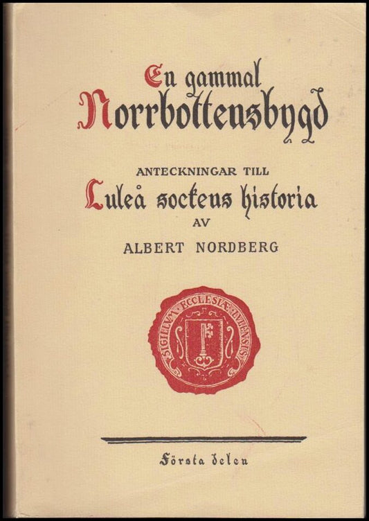 Nordberg, Albert | En gammal Norrbottensbygd : Anteckningar till Luleå sockens historia 1