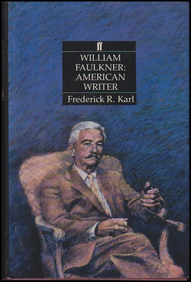 Karl, Frederick R. | William Faulkner : American Writer : A biography