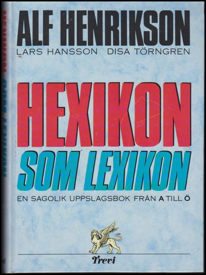 Henrikson, Alf | Hansson, Lars | Törngren, Disa | Hexikon som lexikon : En sagolik uppslagsbok från A till Ö