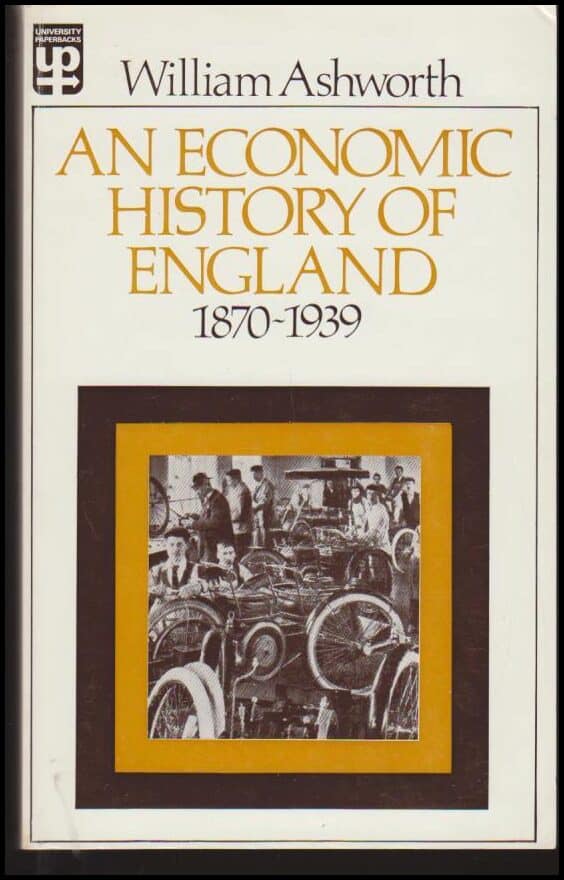 Ashworth, William | An Economic History of England 1870-1939