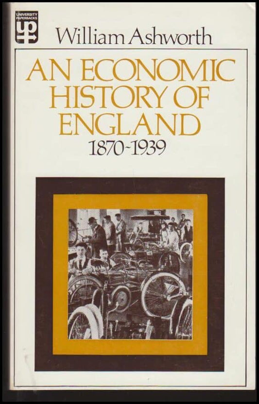 Ashworth, William | An Economic History of England 1870-1939