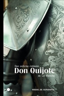 Cervantes Saavedra, Miguel de | Den snillrike riddaren Don Quijote av La Mancha : Första och andra delen
