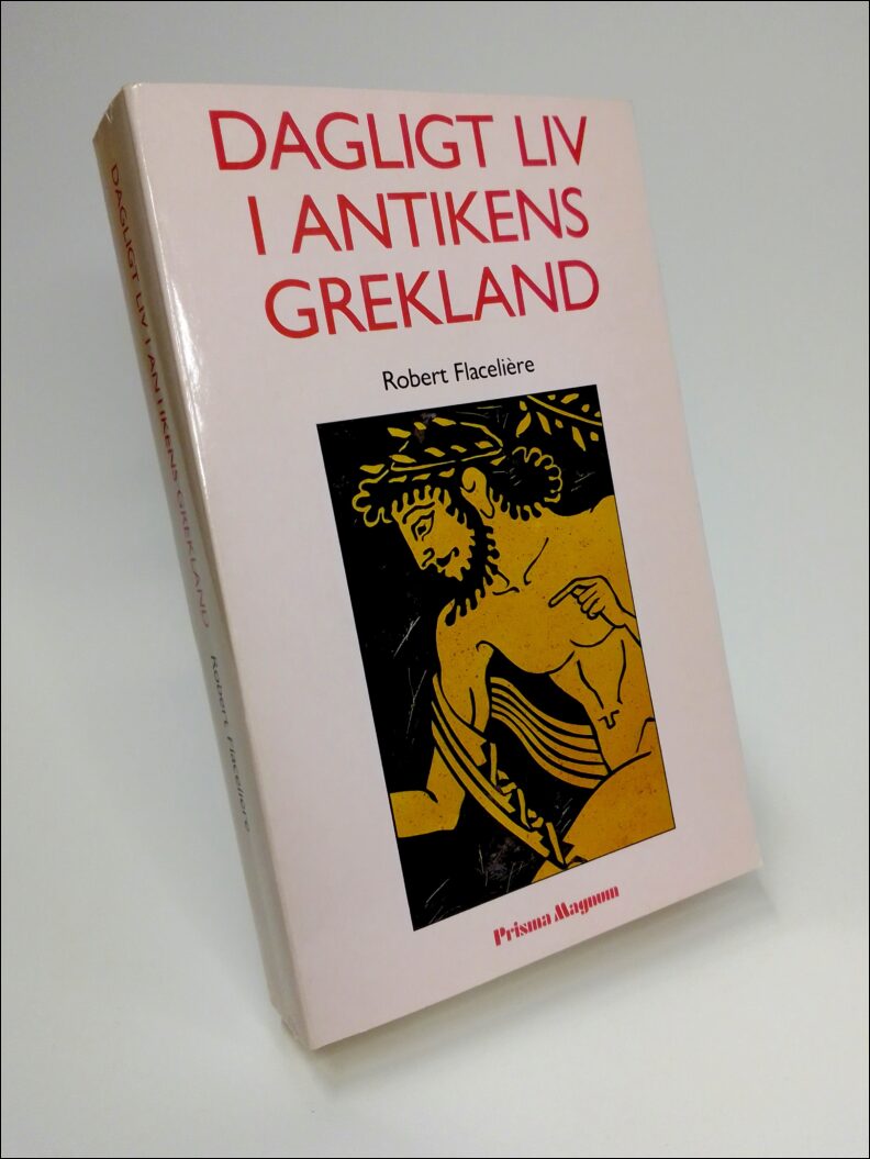 Flacelière, Robert | Dagligt liv i antikens Grekland