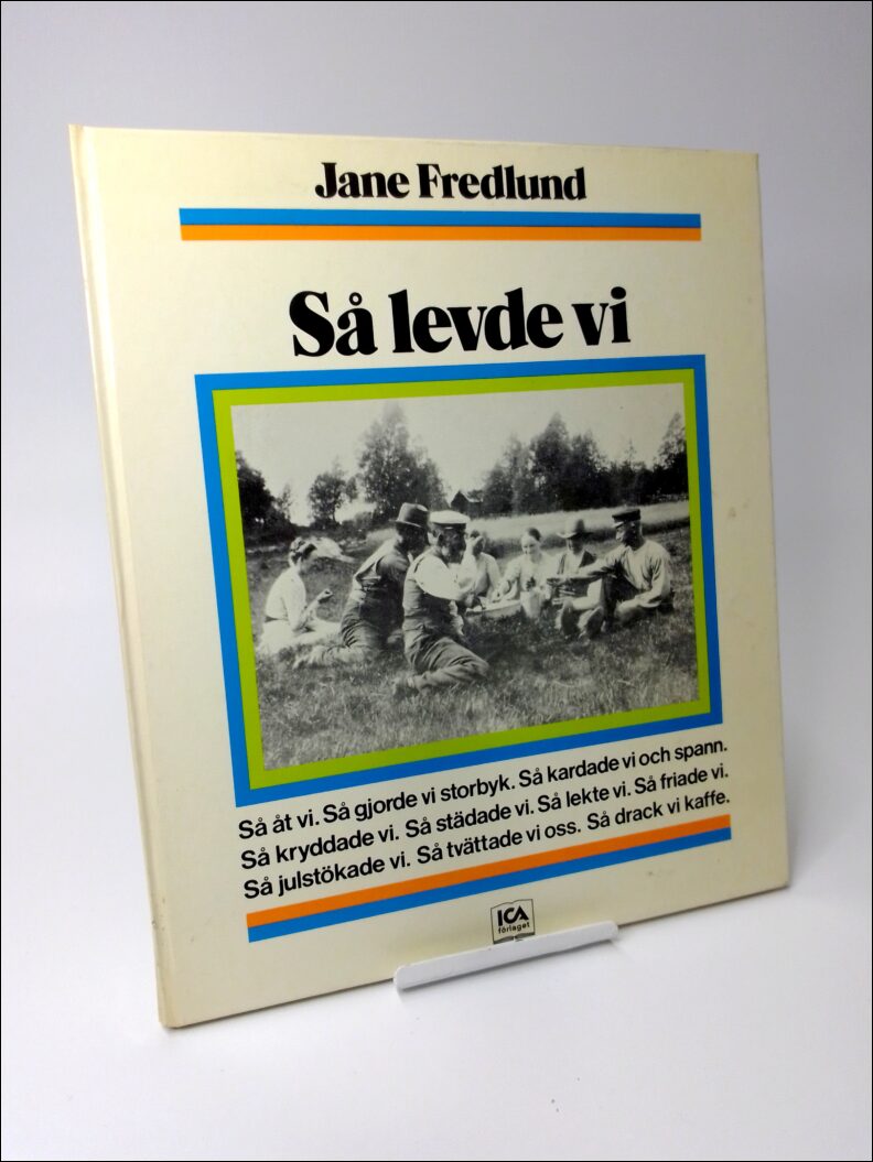 Fredlund, Jane | Så levde vi : En bok om vardagsliv och vardagsting från förr
