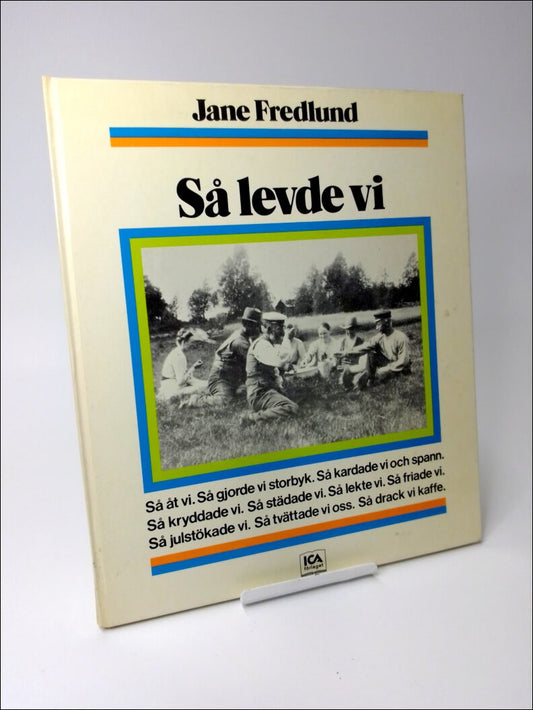 Fredlund, Jane | Så levde vi : En bok om vardagsliv och vardagsting från förr