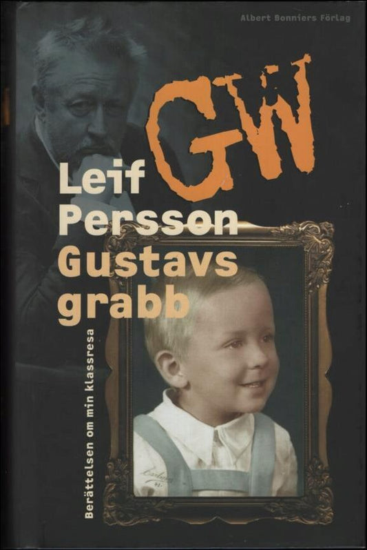 Persson, Leif G. W. | Gustavs grabb : Berättelsen om min klassresa